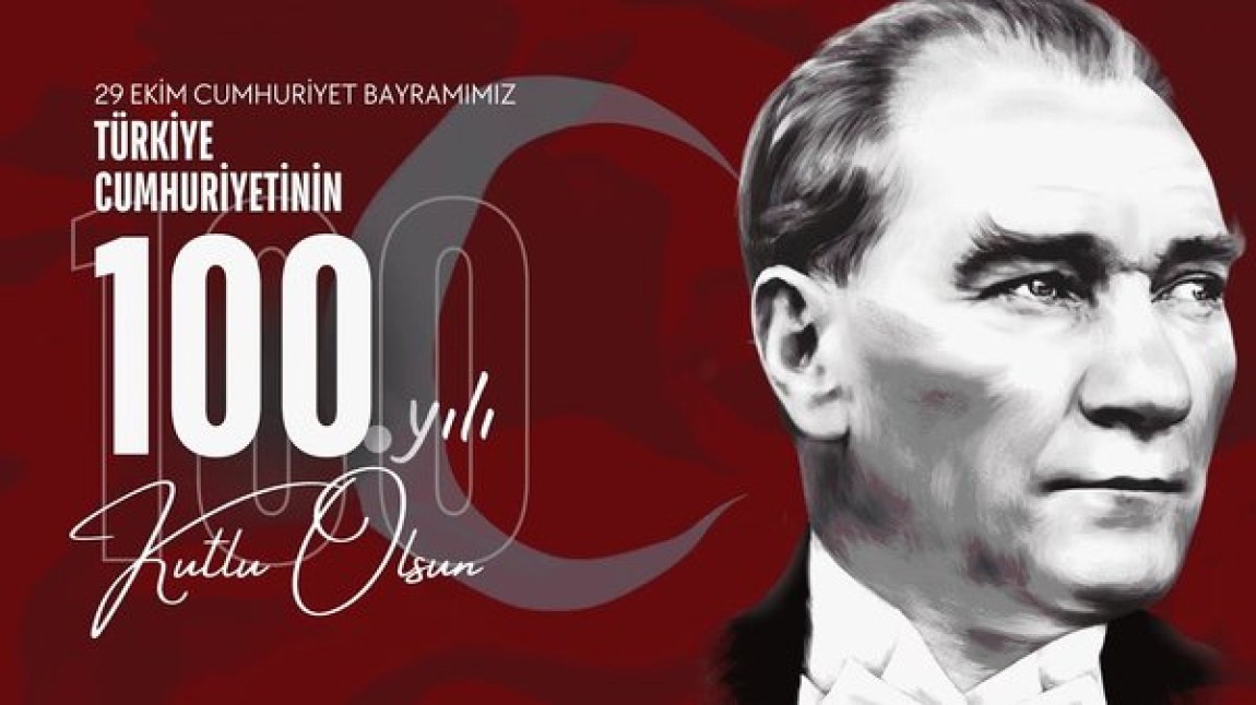 Cumhuriyet'imiz 100 Yaşında! 29 Ekim Cumhuriyet Bayramımız Kutlu Olsun
